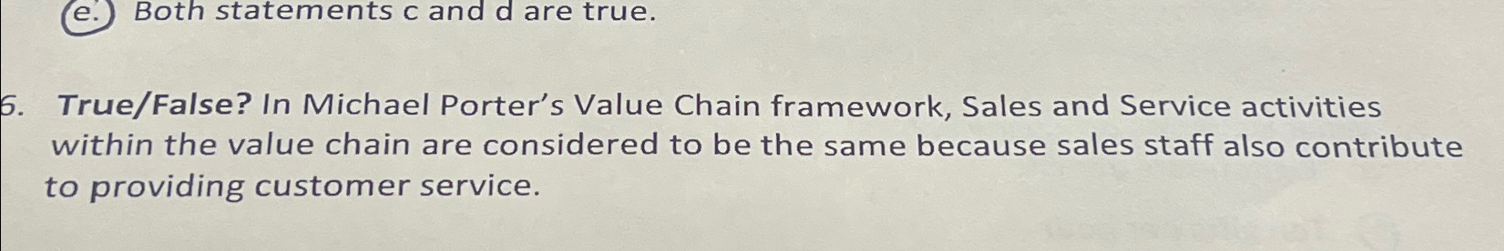  (e.) Both statements c and d are true. 6. True/False? In