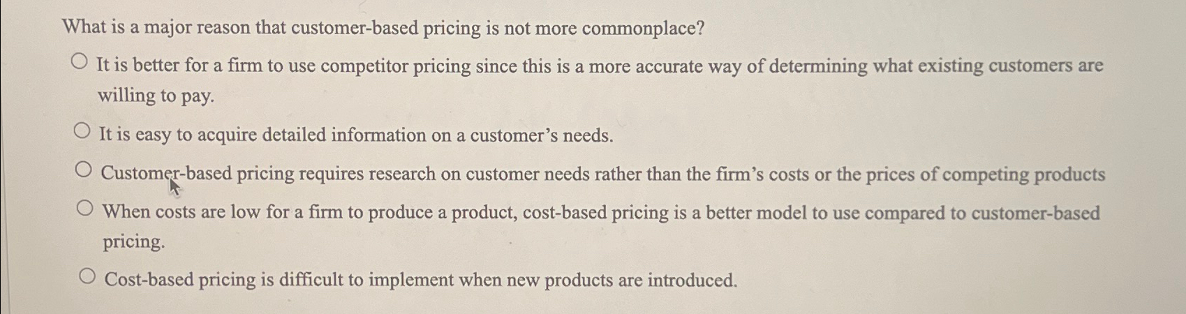  What is a major reason that customer-based pricing is not more