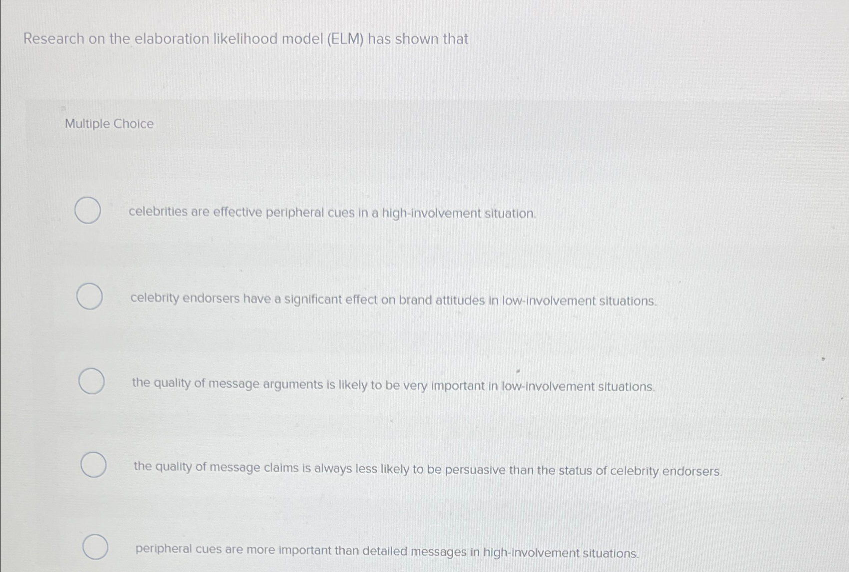  Research on the elaboration likelihood model (ELM) has shown that Multiple