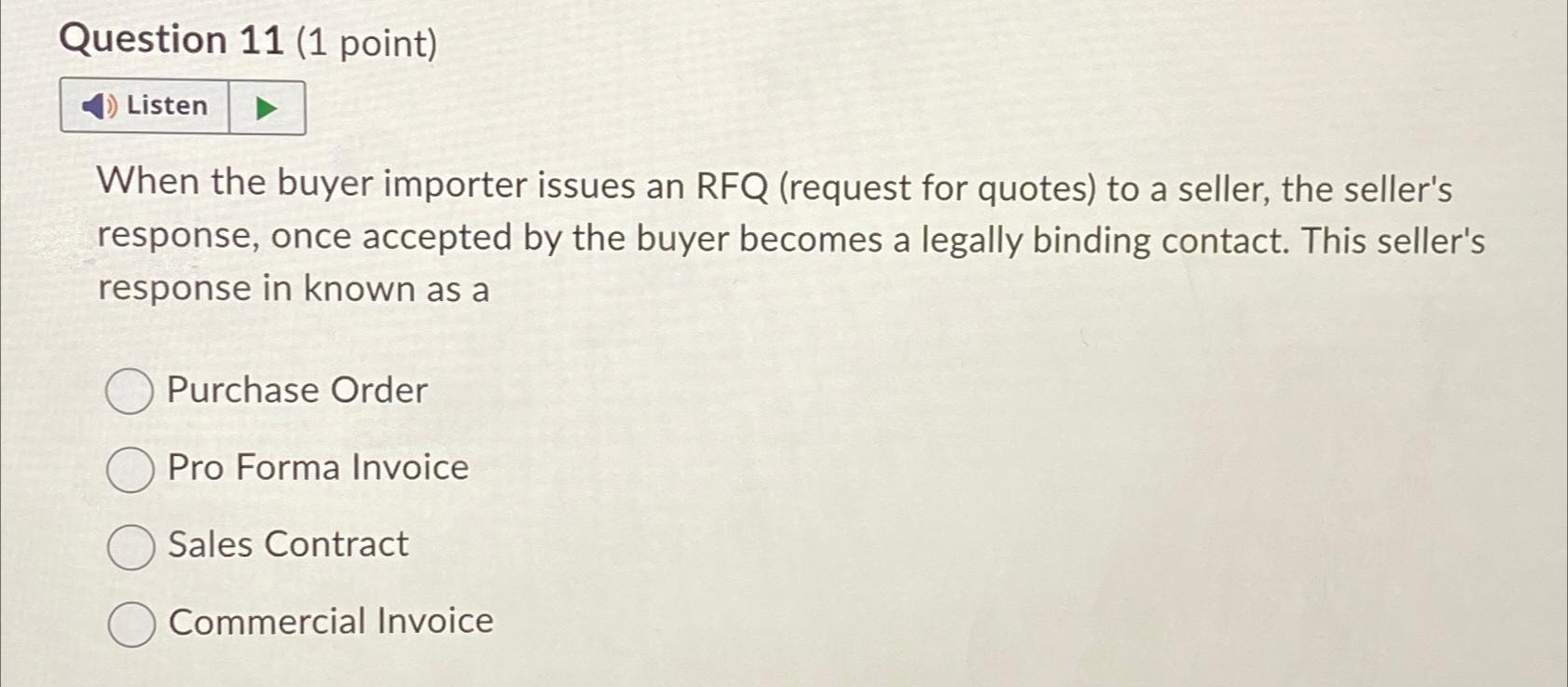  Question 11(1 point) When the buyer importer issues an RFQ (request