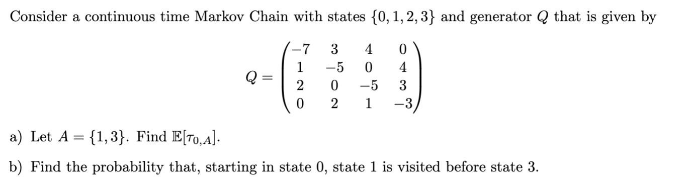 stochastic process problem Consider a continuous time Markov Chain with states {0,