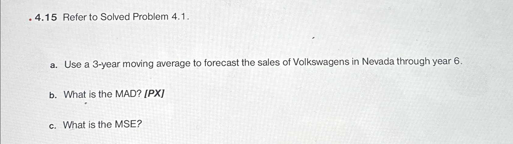  \table[[WEEK OF,PINTS USED],[August 31,360],[September 7,389],[September 14,410],[September 21,381],[September 28,368],[October 5,374]] -4.15 Refer