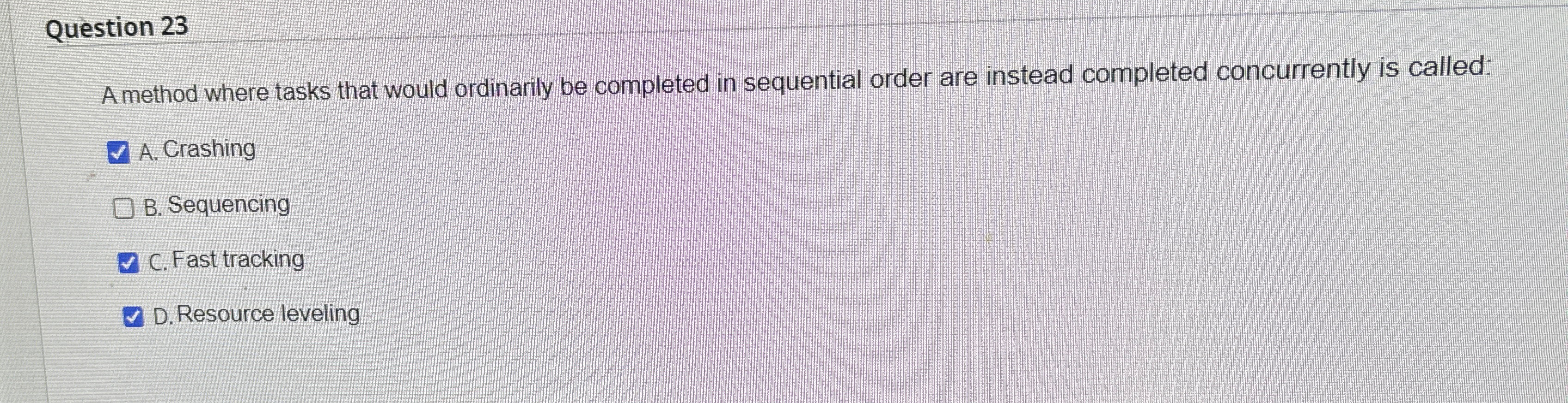  Question 23 A method where tasks that would ordinarily be completed