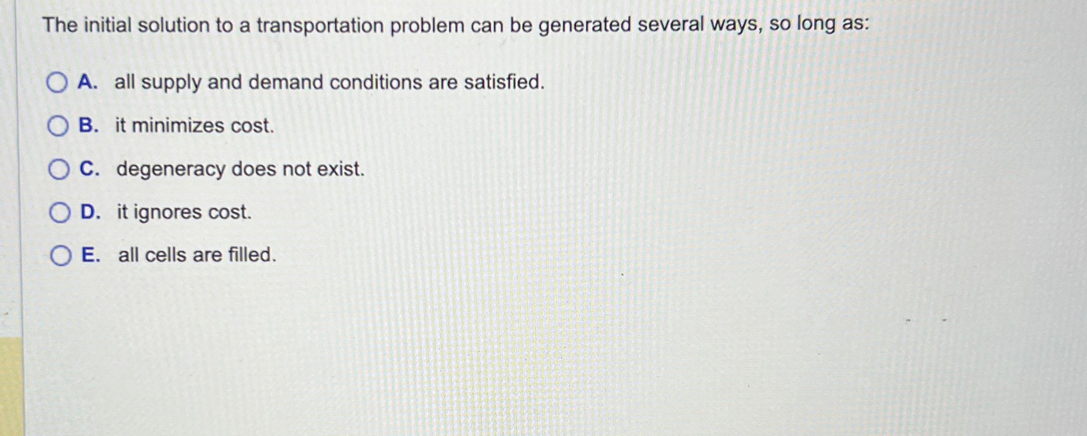  The initial solution to a transportation problem can be generated several