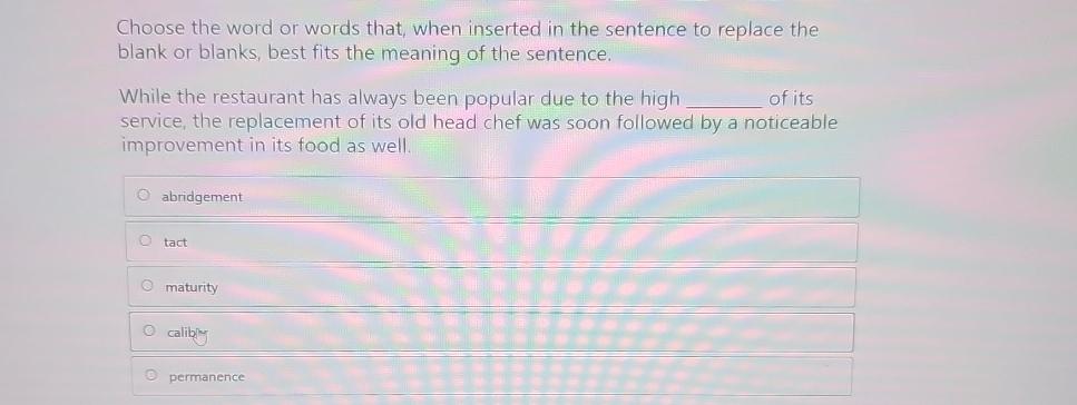  Choose the word or words that, when inserted in the sentence