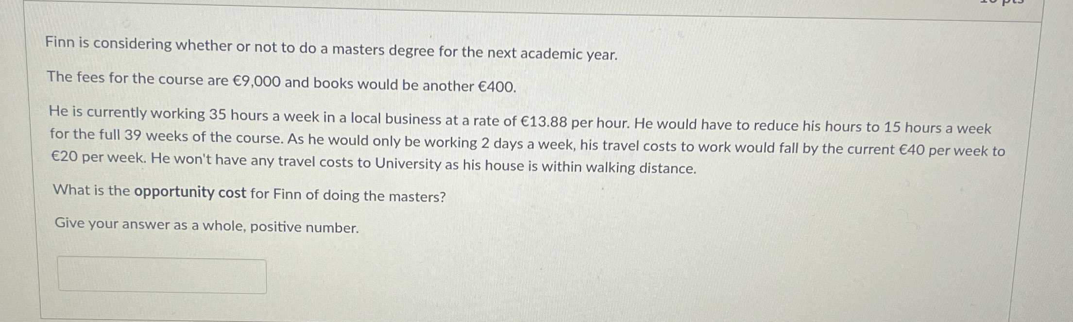  Finn is considering whether or not to do a masters degree