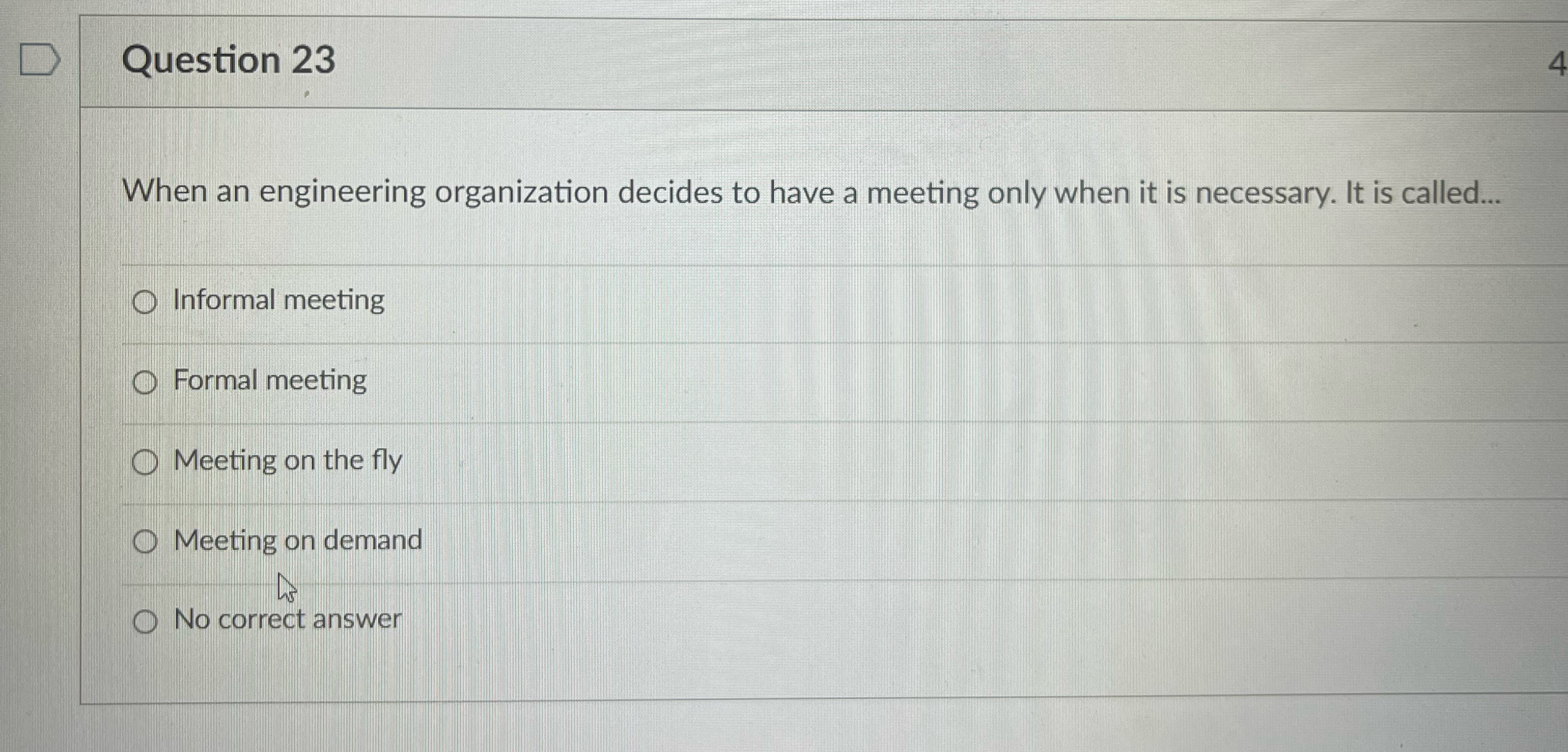  Question 23 When an engineering organization decides to have a meeting