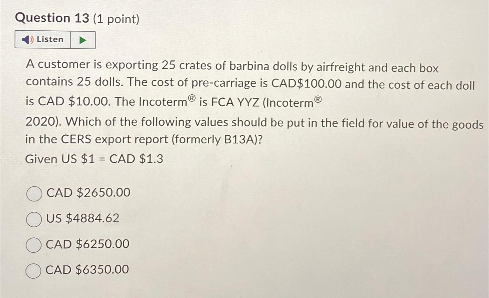  Question 13(1 point) Listen A customer is exporting 25 crates of