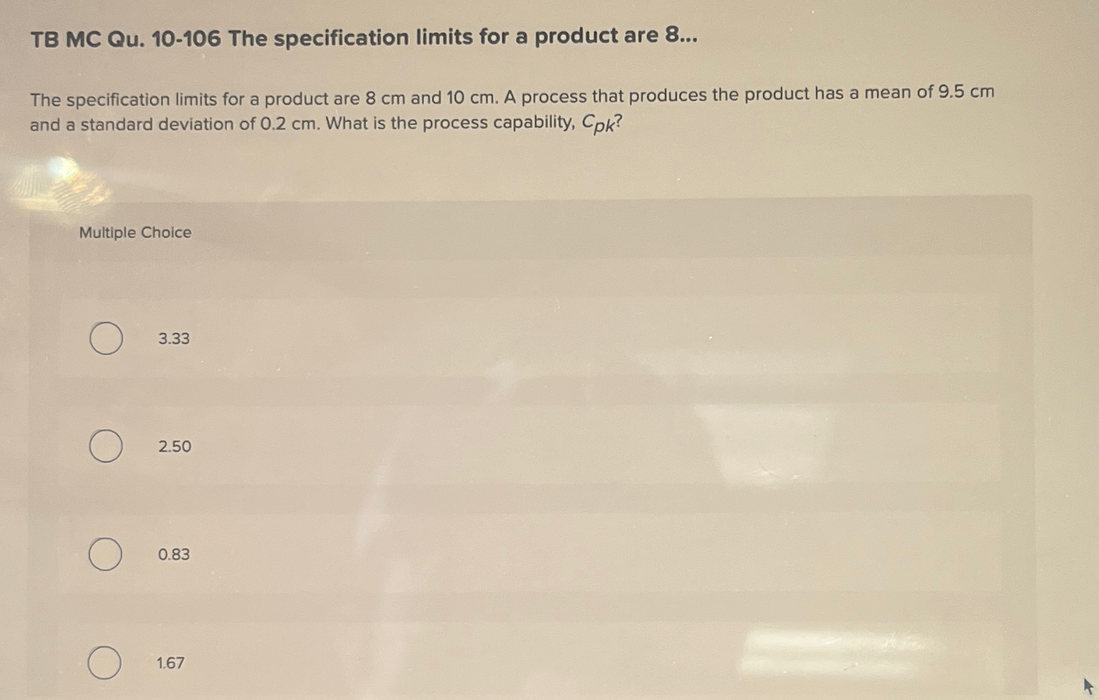  TB MC Qu.10-106 The specification limits for a product are 8...