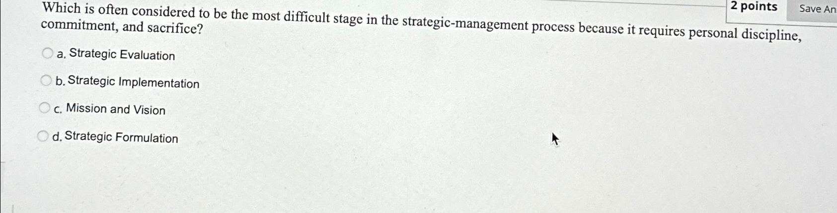  commitment, and sacrifice? a. Strategic Evaluation b. Strategic Implementation c. Mission
