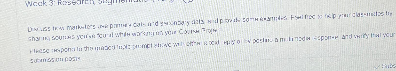  Discuss how marketers use primary data and secondary data, and provide
