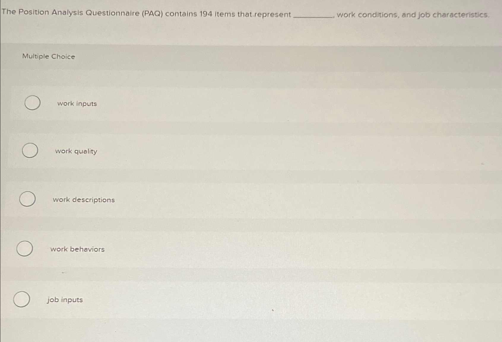  The Position Analysis Questionnaire (PAQ) contains 194 items that represent work