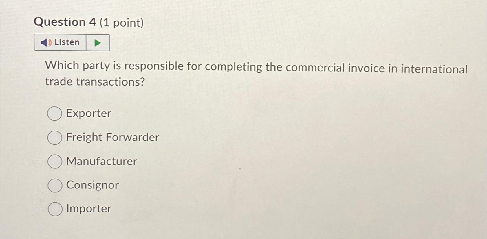  Question 4(1 point) Listen Which party is responsible for completing the