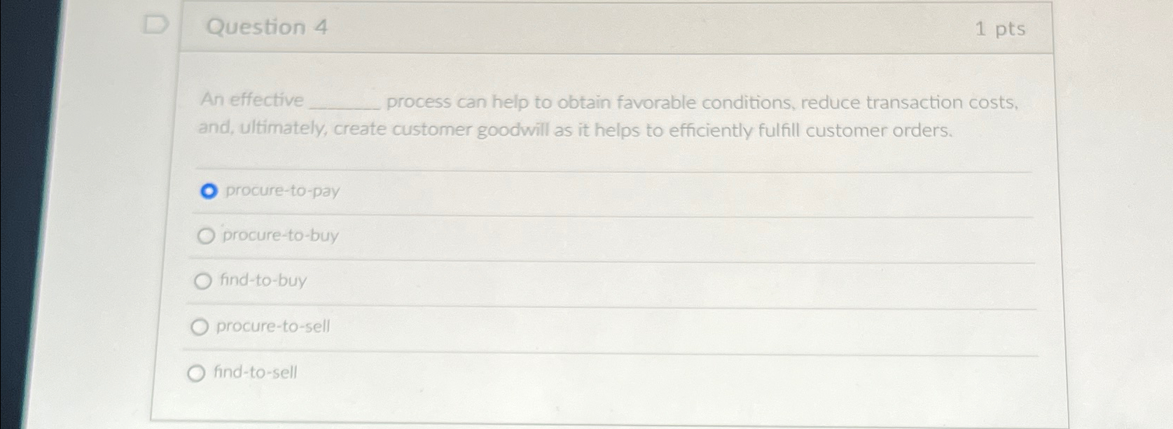  Question 4 1pts An effective process can help to obtain favorable