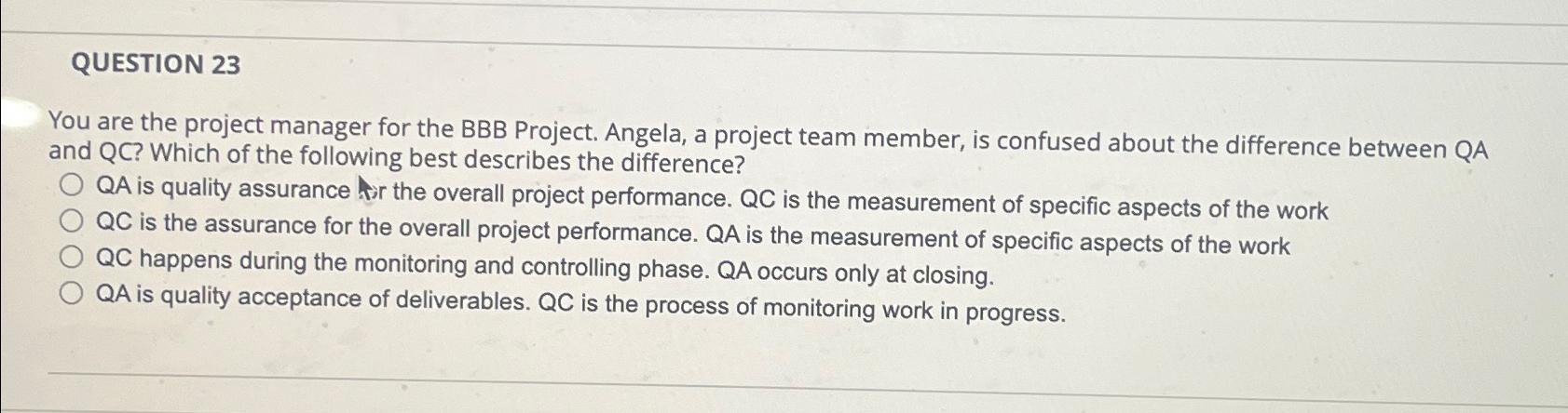 QUESTION 23 You are the project manager for the BBB Project.