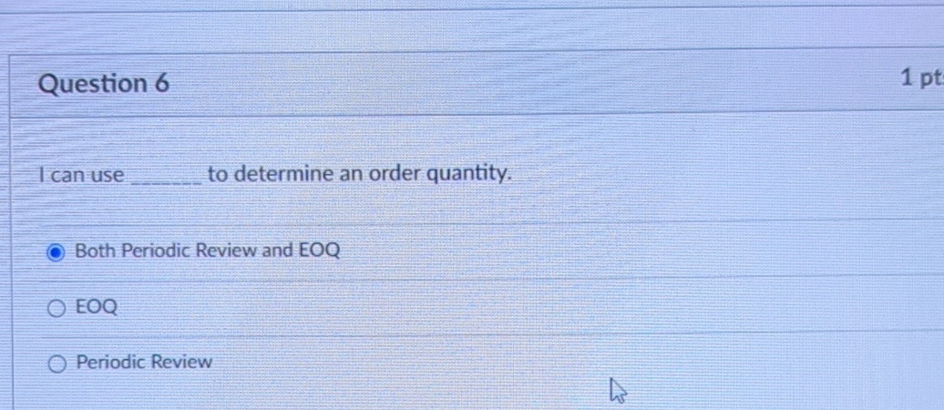  Question 6 I can use to determine an order quantity. Both