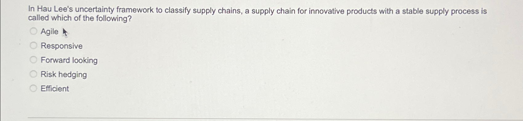 In Hau Lee's uncertainty framework to classify supply chains, a supply