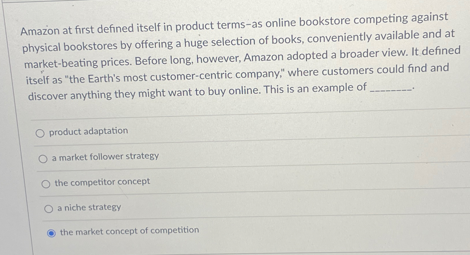  Amazion at first defined itself in product terms-as online bookstore competing