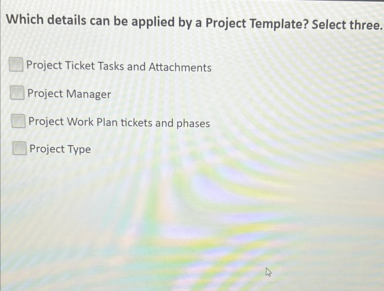  Which details can be applied by a Project Template? Select three.