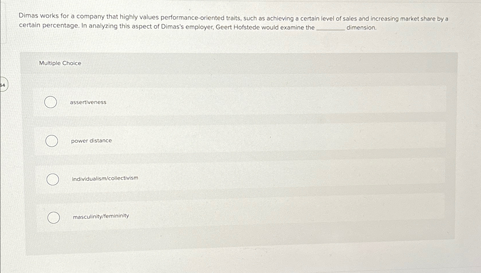  Dimas works for a company that highly values performance-oriented traits, such