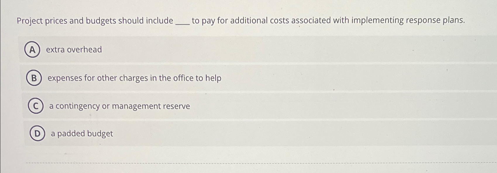 Project prices and budgets should include to pay for additional costs