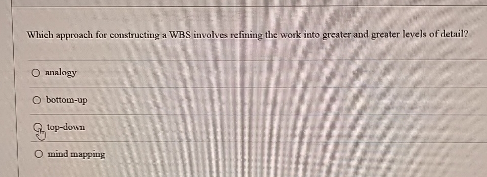  Which approach for constructing a WBS involves refining the work into