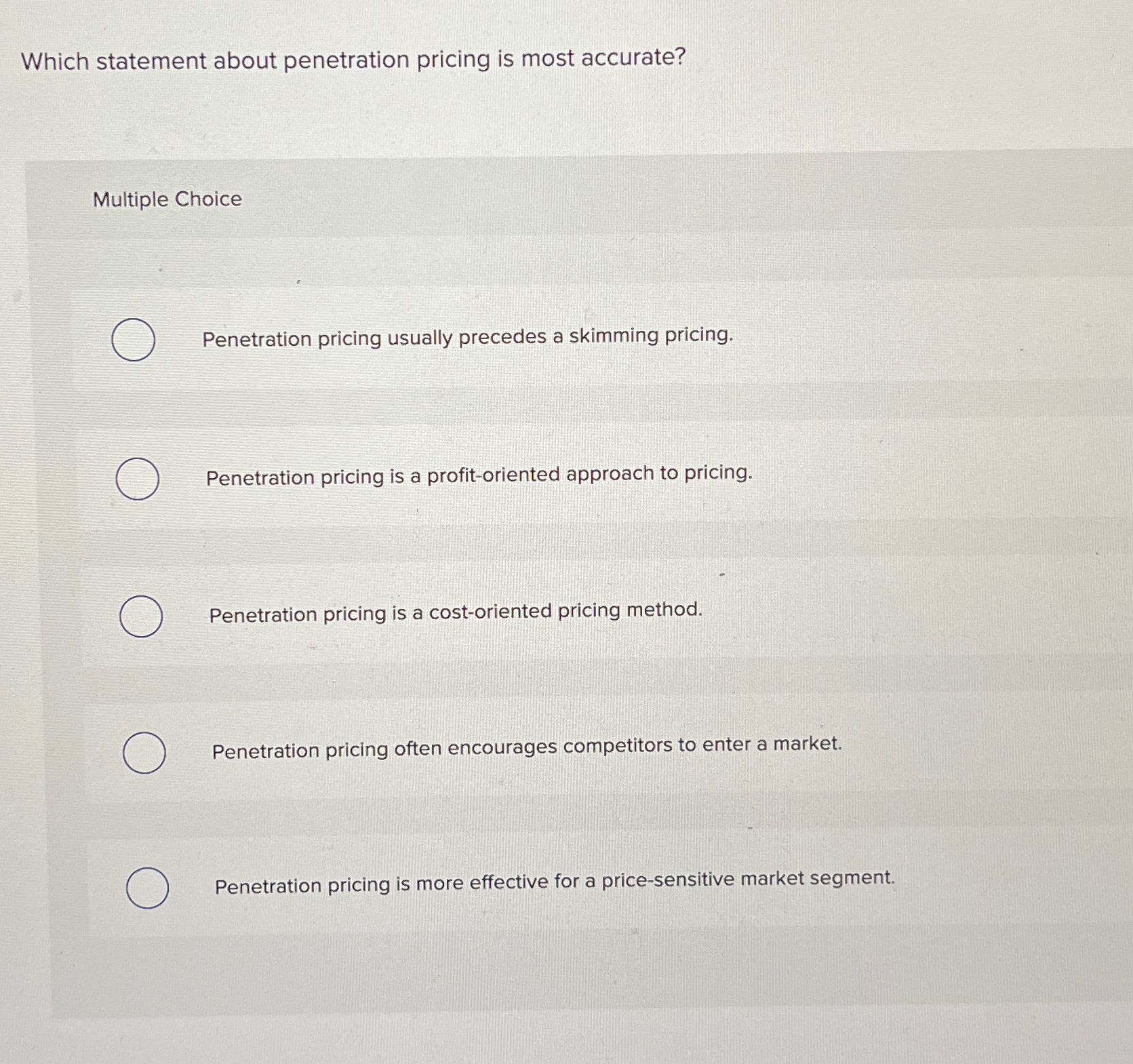  Which statement about penetration pricing is most accurate? Multiple Choice Penetration