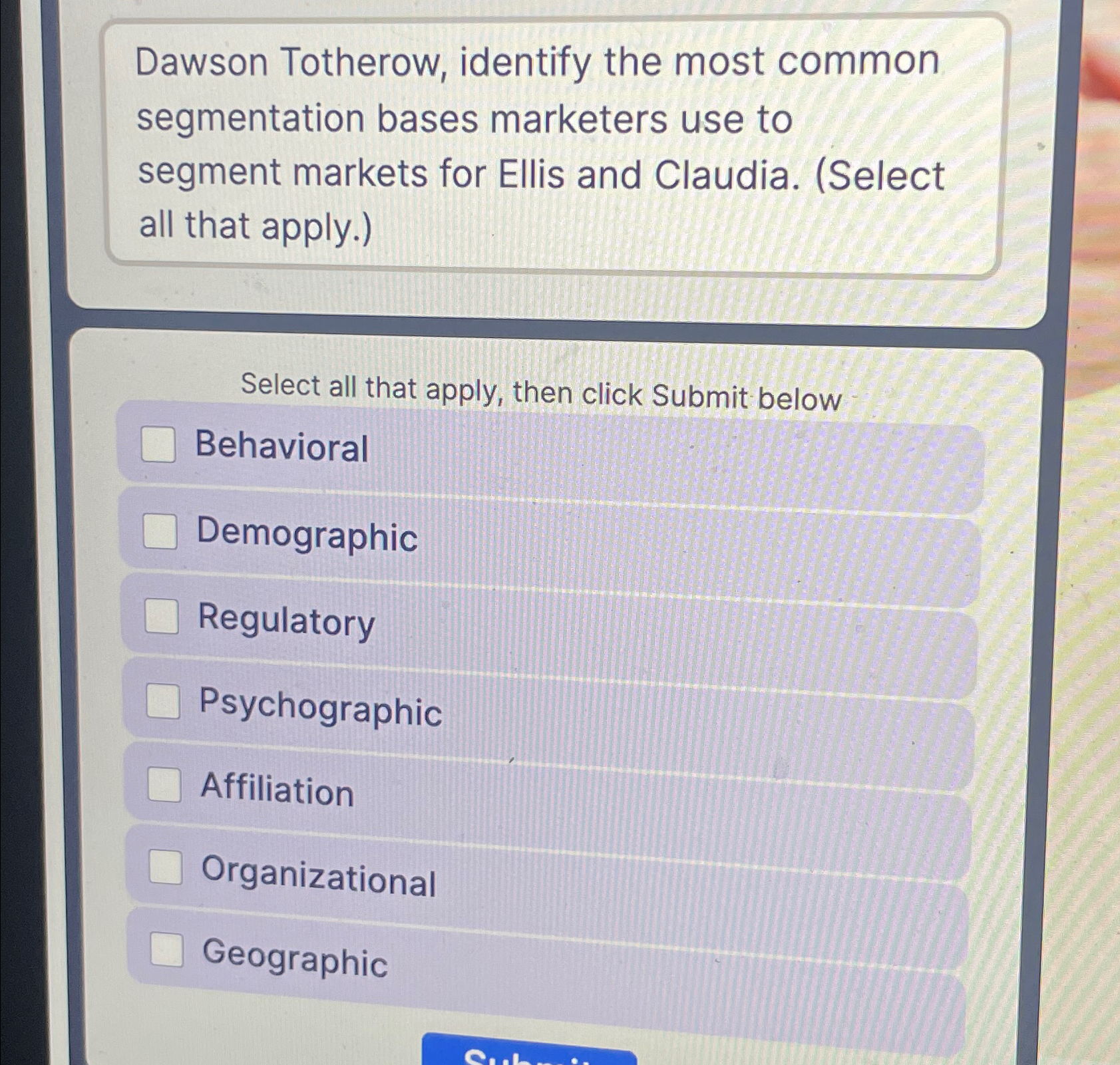  Dawson Totherow, identify the most common segmentation bases marketers use to