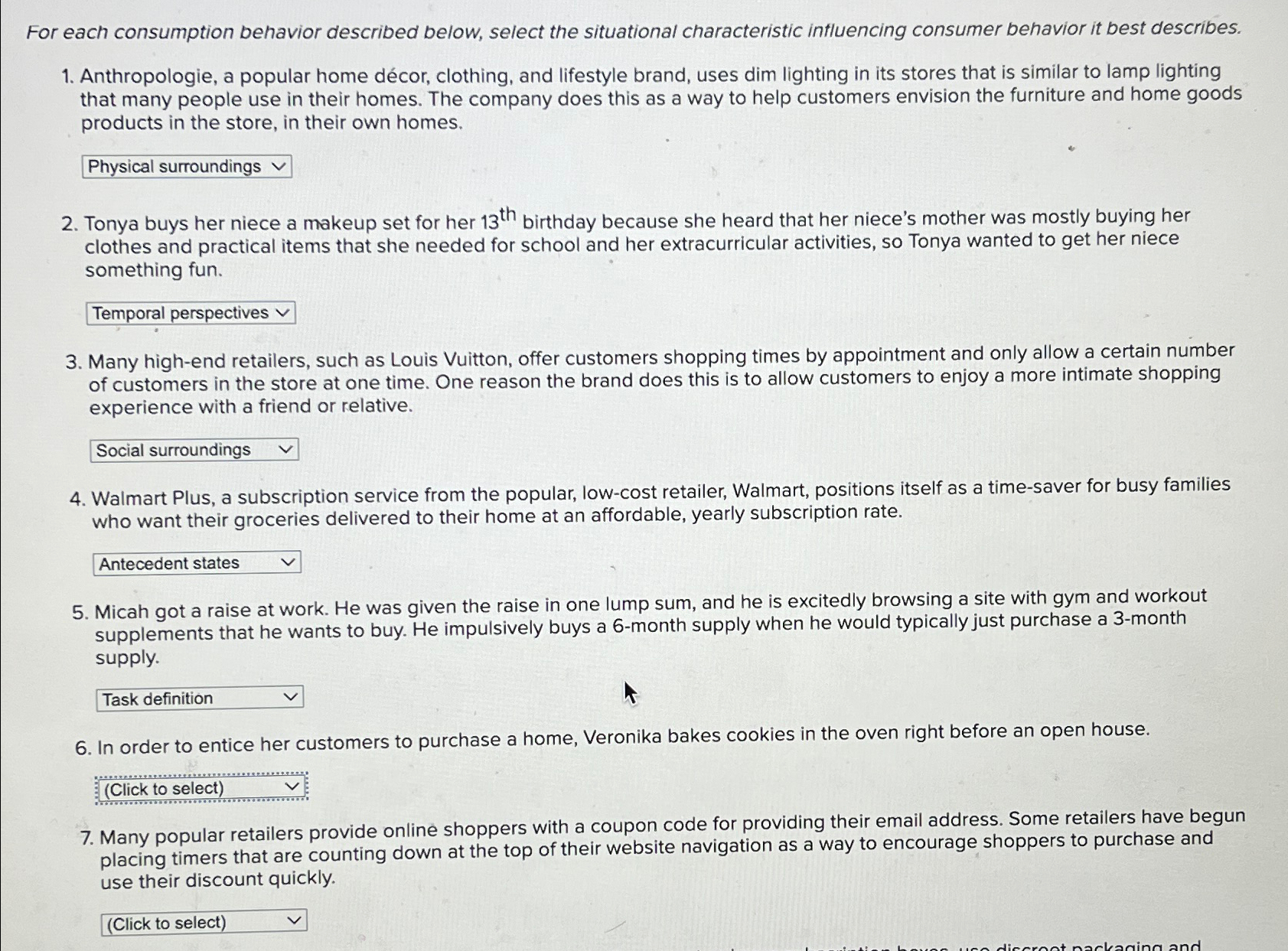  For each consumption behavior described below, select the situational characteristic influencing