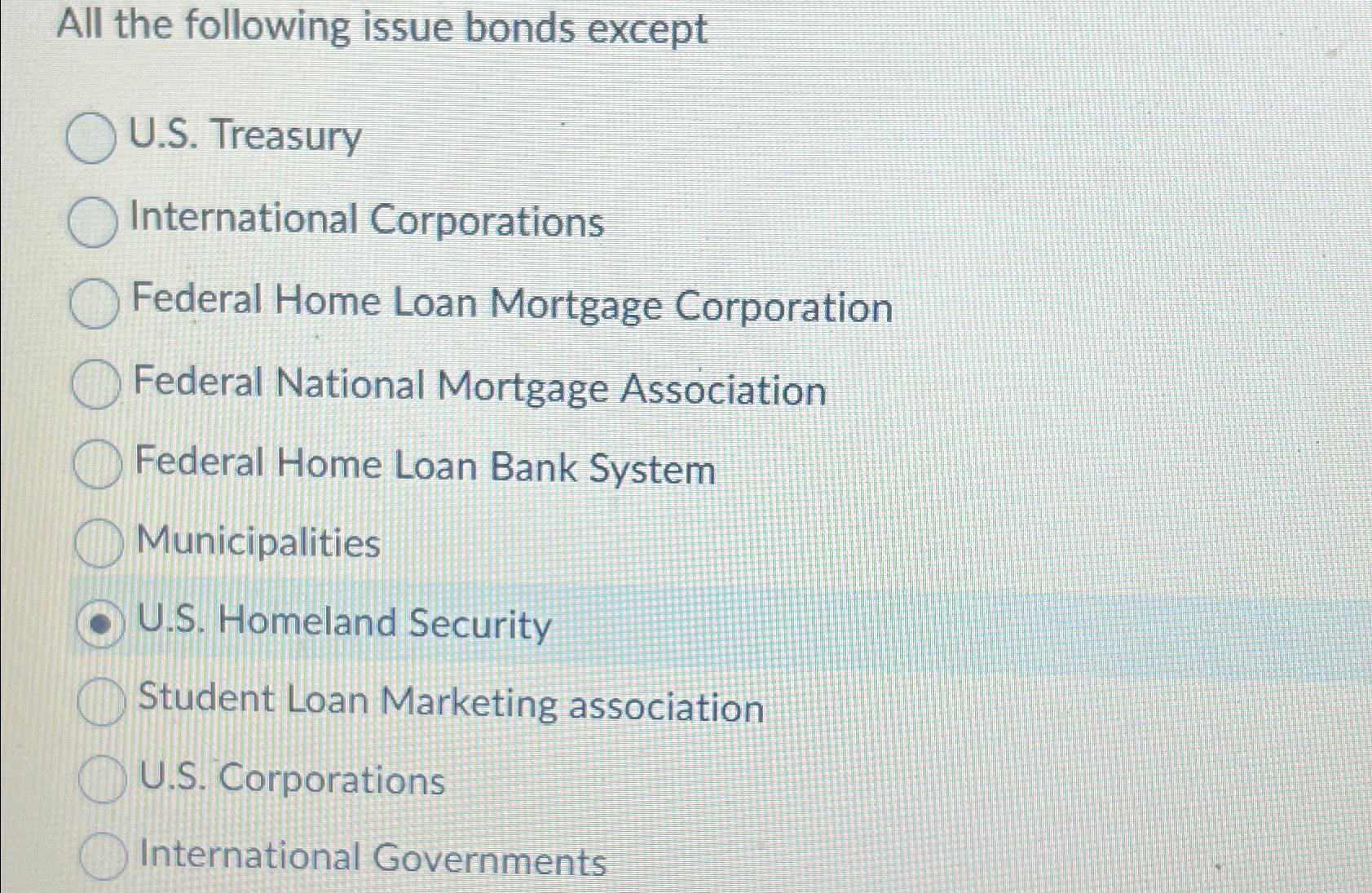  All the following issue bonds except U.S. Treasury International Corporations Federal