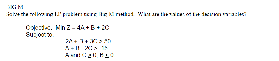 BIG M Solve the following LP problem using Big-M method. What