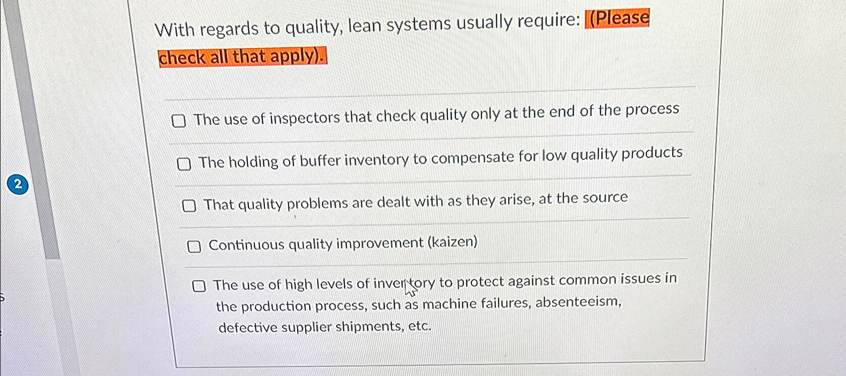  With regards to quality, lean systems usually require: [(Please check all