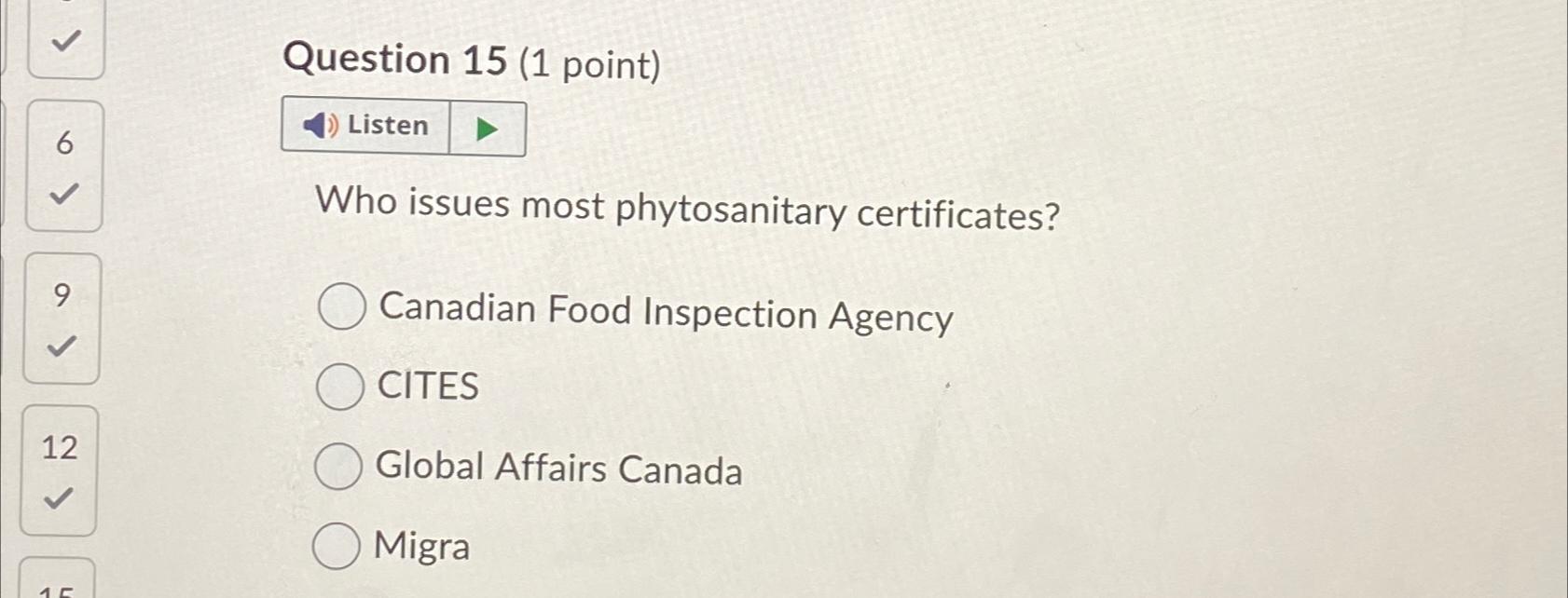  Question 15(1 point) 6 Listen Who issues most phytosanitary certificates? Canadian