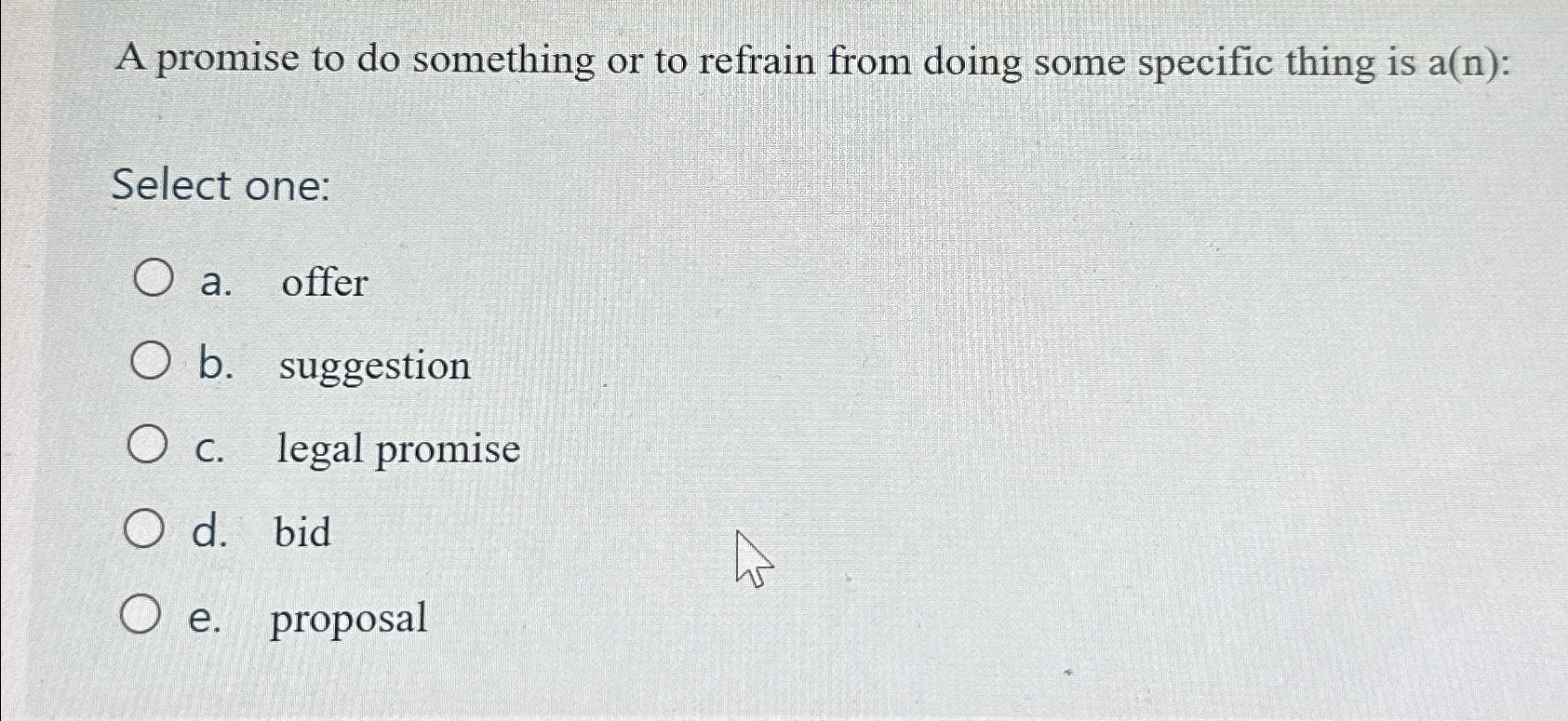  A promise to do something or to refrain from doing some