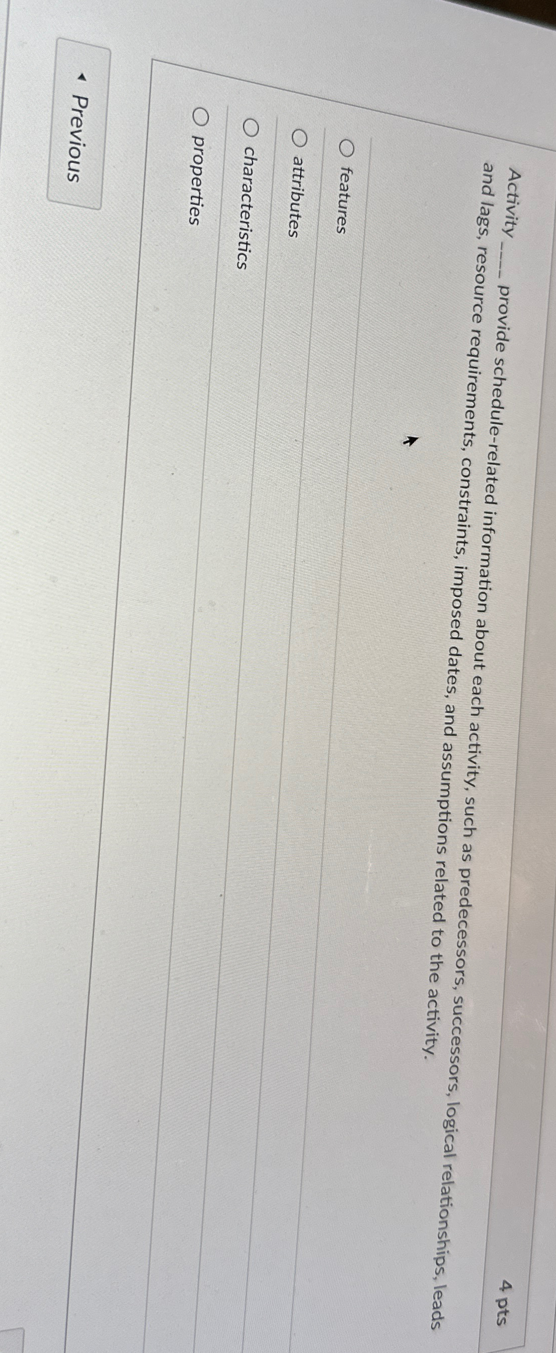  Activity provide schedule-related information about each activity, such as predecessors, successors,