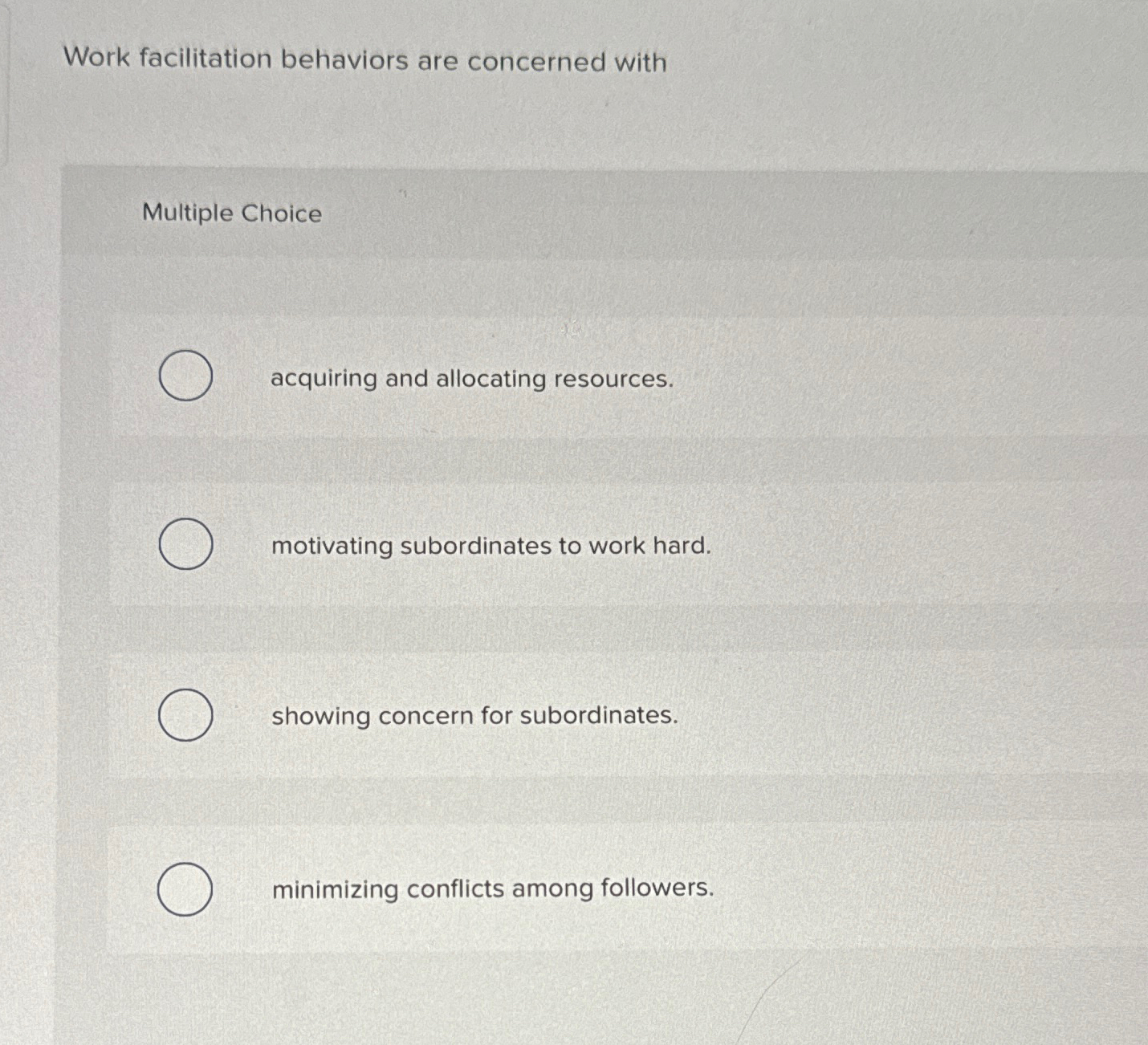  Work facilitation behaviors are concerned with Multiple Choice acquiring and allocating