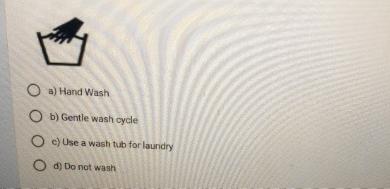  a) Hand Wash b) Gentle wash cycle: c) Use a wash