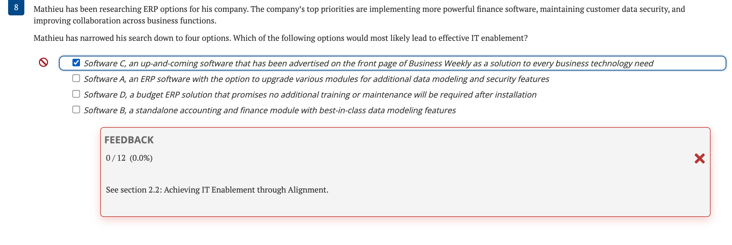 THE HIGHLIGHTED ANSWER IS INCORRECT Mathieu has been researching ERP options for