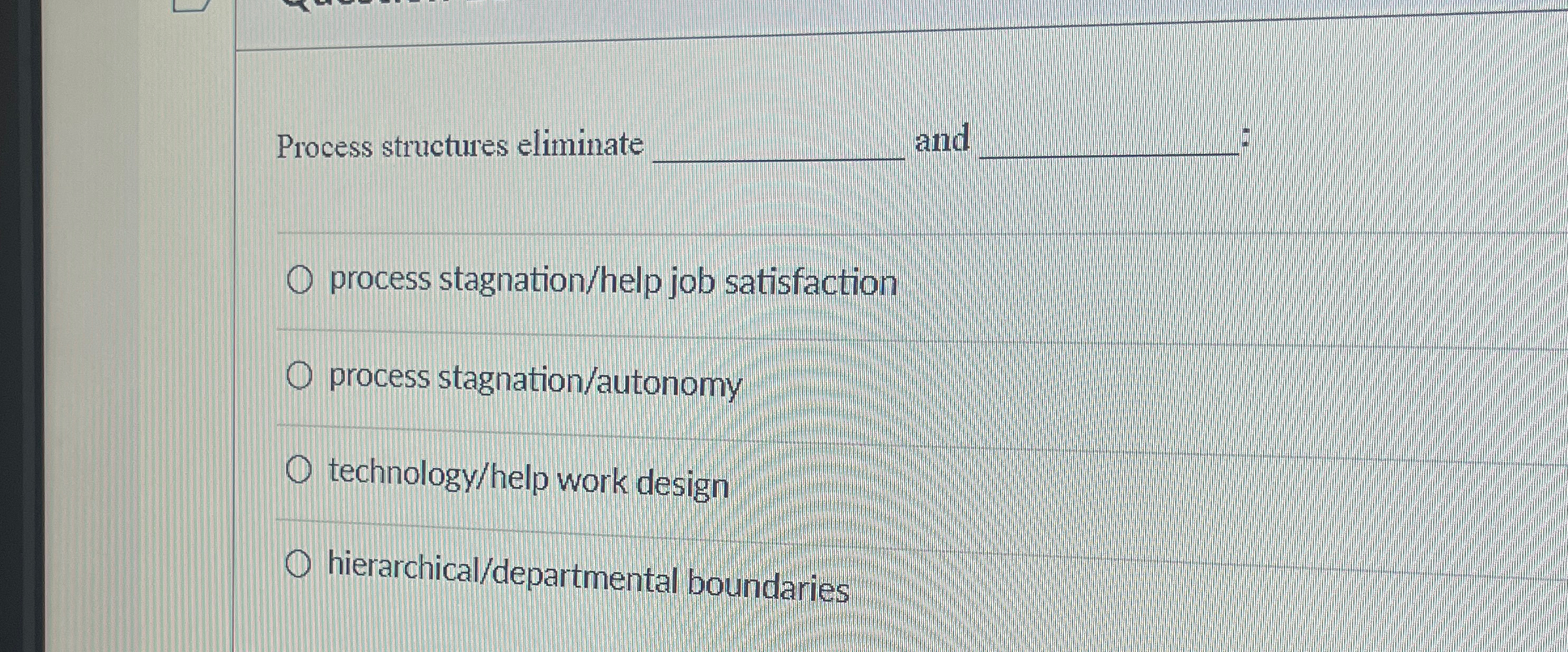  Process structures eliminate and q, process stagnation/help job satisfaction process stagnation/autonomy
