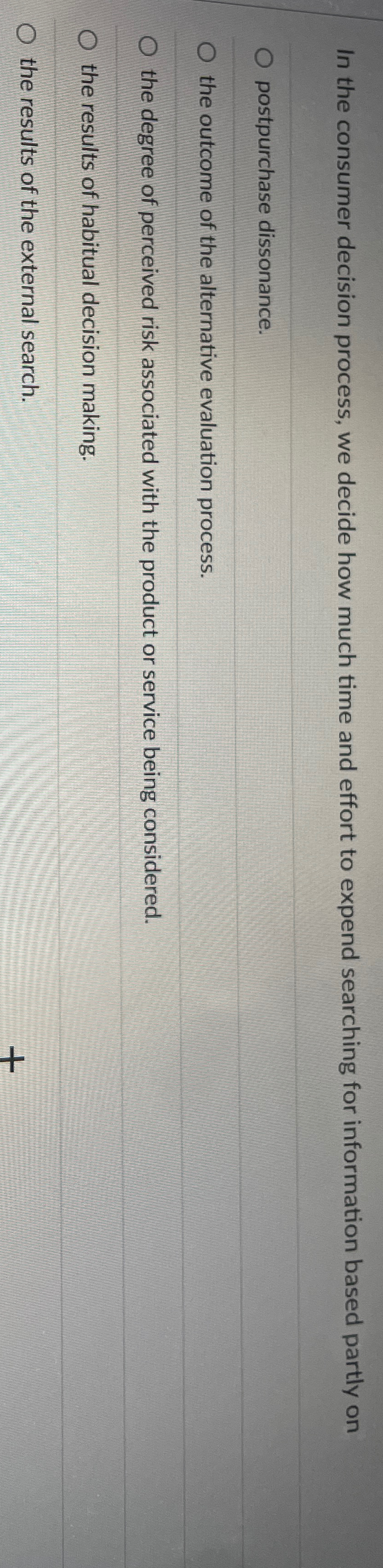  In the consumer decision process, we decide how much time and