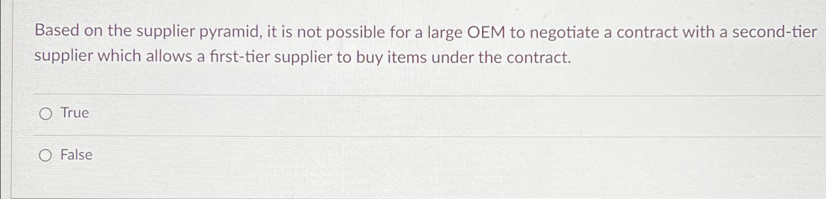  Based on the supplier pyramid, it is not possible for a