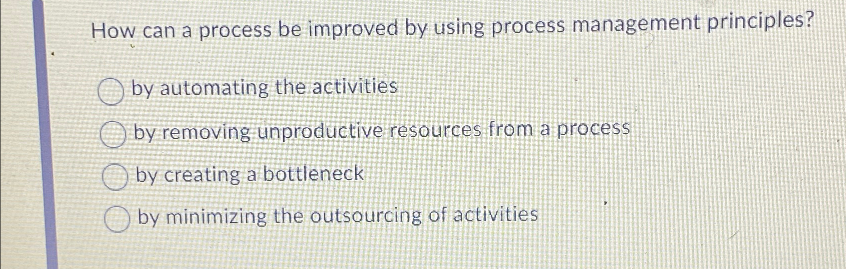  How can a process be improved by using process management principles?