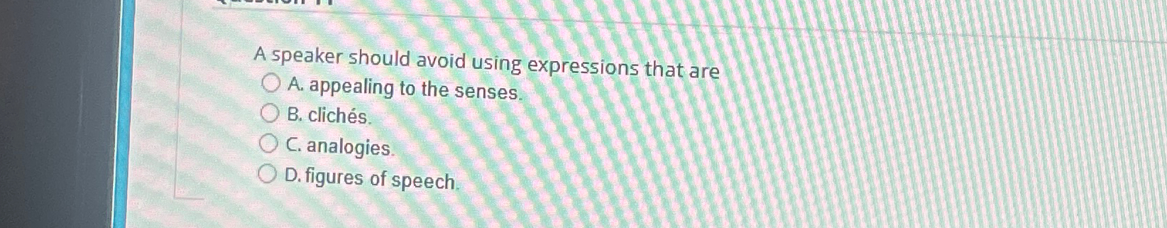  A speaker should avoid using expressions that are A. appealing to