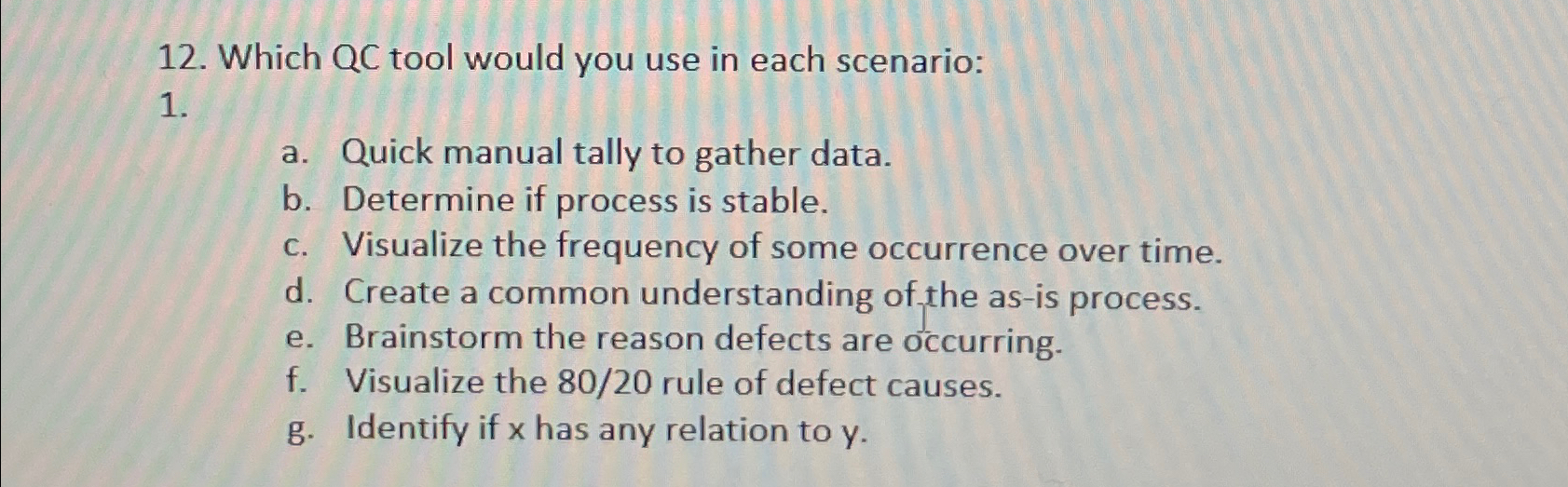  Which QC tool would you use in each scenario: a. Quick