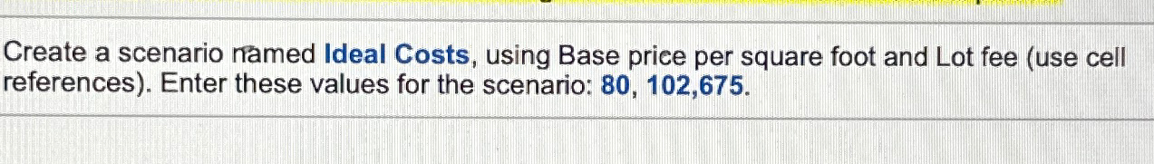  Create a scenario ramed Ideal Costs, using Base price per square