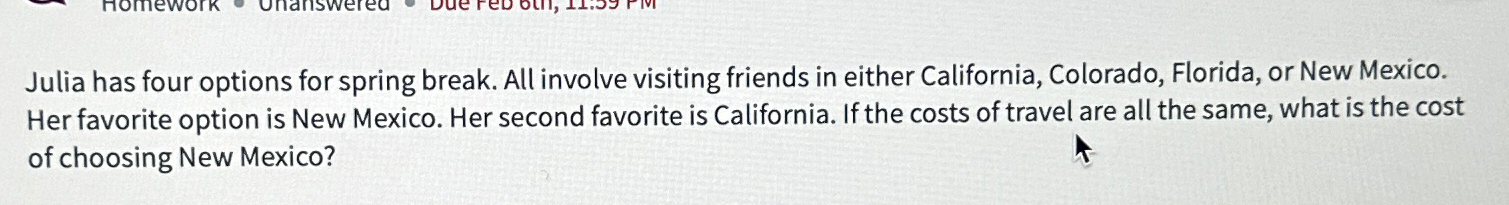  Julia has four options for spring break. All involve visiting friends
