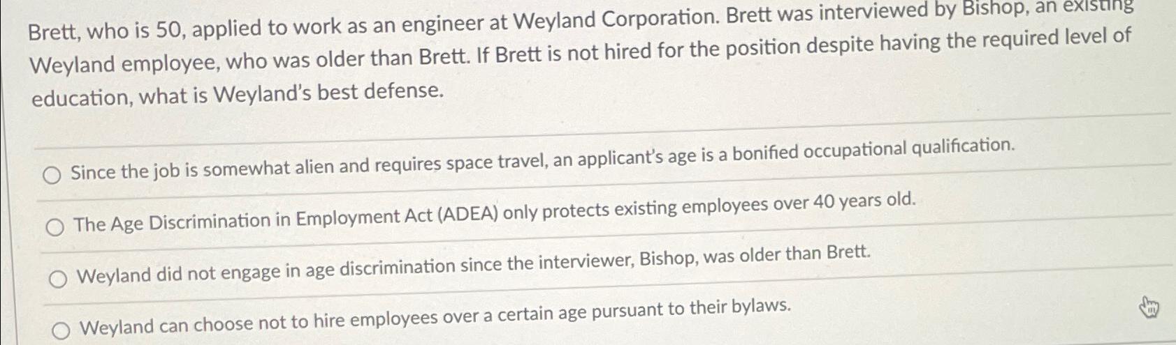  Brett, who is 50, applied to work as an engineer at