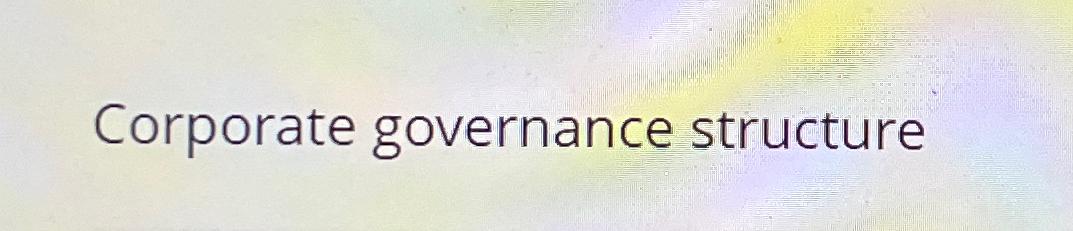 Corporate governance structure 