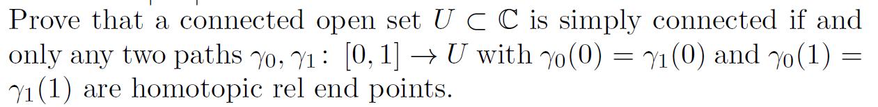 Prove that a connected open set U C C is simply