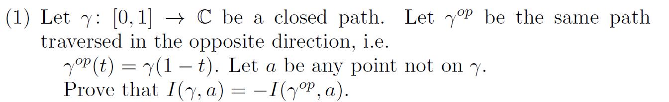  (1) Let 7: [0,1] > (C be a closed path. Let